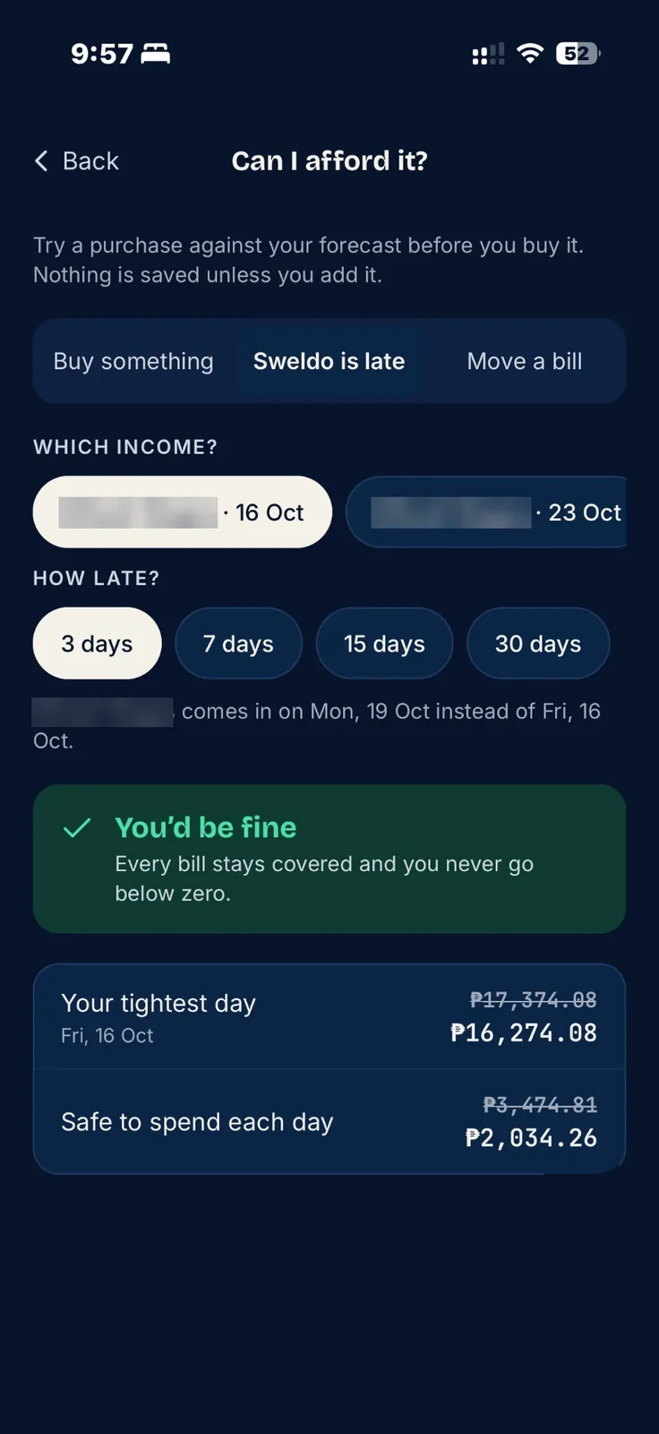 What if my sweldo is late? Three days late, every bill is still covered